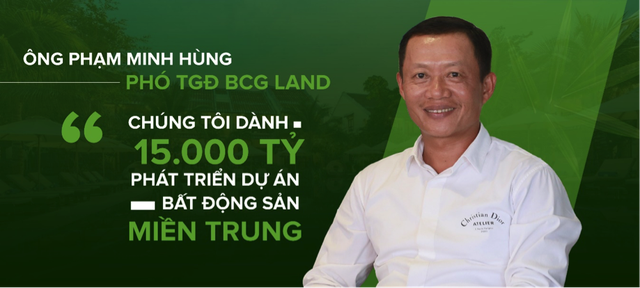 Ông Phạm Minh Hùng - Phó TGĐ BCG Land: Chúng tôi dành 15.000 tỷ phát triển dự án bất động sản miền Trung